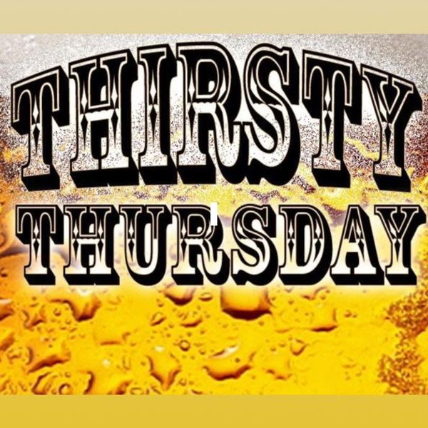 Thirsty Thursdays!!! 